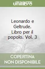 Ultima Occasione Leonardo e Geltrude. Libro per il popolo. Vol. 3