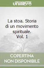 Offerta Limitata La stoa. Storia di un movimento spirituale. Vol. 1