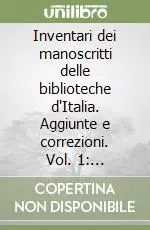 Inventari dei manoscritti delle biblioteche d‘Italia. Aggiunte e correzioni. Vol. 1 Biblioteca forteguerriana. Pistoia, Popolare