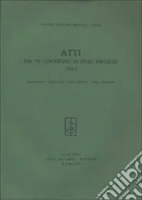 Offerta Speciale Atti del 7º Convegno di studi etruschi (Salerno, Padula, Paestum, Teano, Capua, Caserta, 1963)