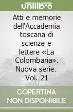 Bestseller Atti e memorie dell‘Accademia toscana di scienze e lettere «La Colombaria». Nuova serie. Vol. 21