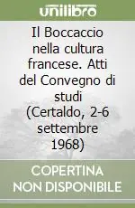 Prezzo Scontato Il Boccaccio nella cultura francese. Atti del Convegno di studi (Certaldo, 2-6 settembre 1968)