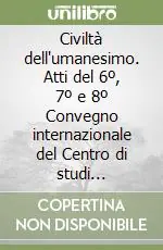 Di Tendenza Civiltà dell‘umanesimo. Atti del 6º, 7º e 8º Convegno internazionale del Centro di studi umanistici (Montepulciano, 1969-71)