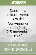 Scelto Dai Clienti Dante e la cultura sveva. Atti del Convegno di studi (Melfi, 2-5 novembre 1969)