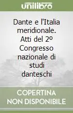Dante e l‘Italia meridionale. Atti del 2º Congresso nazionale di studi danteschi Prezzo Basso