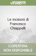 Le incisioni di Francesco Chiappelli Consegna Rapida