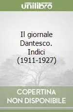 Il giornale Dantesco. Indici (1911-1927) Compra Oggi Stesso