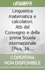 Linguistica matematica e calcolatori. Atti del Convegno e della prima Scuola internazionale (Pisa, 16 ottobre-6 novembre 1970) Nuova Collezione