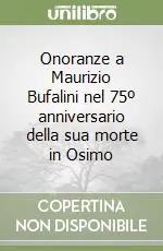 Compra Adesso Onoranze a Maurizio Bufalini nel 75º anniversario della sua morte in Osimo