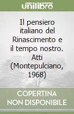 Solo Oggi Il pensiero italiano del Rinascimento e il tempo nostro. Atti (Montepulciano, 1968)