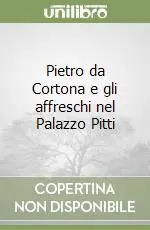 Pietro da Cortona e gli affreschi nel Palazzo Pitti Offerta