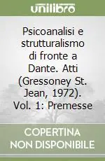 Psicoanalisi e strutturalismo di fronte a Dante. Atti (Gressoney St. Jean, 1972). Vol. 1 Premesse Consegna Rapida