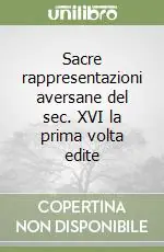 Super Prezzo Sacre rappresentazioni aversane del sec. XVI la prima volta edite