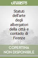Nuovo Arrivo Statuti dell‘arte degli albergatori della città e contado di Firenze