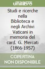 Promozione Esclusiva Studi e ricerche nella Biblioteca e negli Archivi Vaticani in memoria del card. G. Mercati (1866-1957)