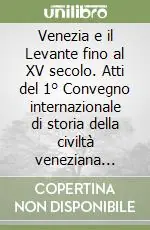 Pagamento Sicuro Venezia e il Levante fino al XV secolo. Atti del 1° Convegno internazionale di storia della civiltà veneziana (Venezia, 1-5 giugno 1968). Vol. 1 Storia, diritto, economia