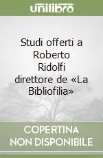 Studi offerti a Roberto Ridolfi direttore de «La Bibliofilia» Compra Adesso