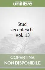 Ultime Pezzi Studi secenteschi. Vol. 13