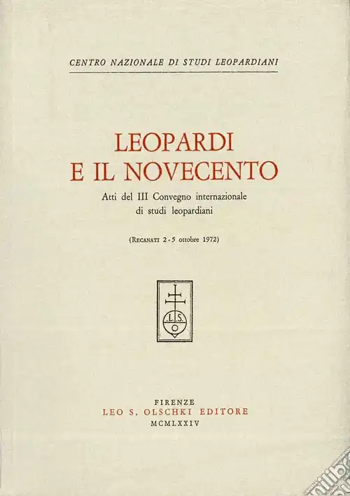 Leopardi e il Novecento. Atti del 3º Convegno internazionale di studi leopardiani (Recanati, 2-5 ottobre 1972) Nuovo Arrivo