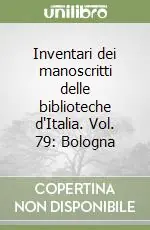 Occasione Inventari dei manoscritti delle biblioteche d‘Italia. Vol. 79 Bologna