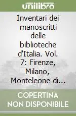 Prezzo Basso Inventari dei manoscritti delle biblioteche d‘Italia. Vol. 7 Firenze, Milano, Monteleone di Calabria