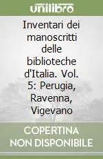 Inventari dei manoscritti delle biblioteche d‘Italia. Vol. 5 Perugia, Ravenna, Vigevano Consegna Rapida