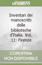 Saldi Inventari dei manoscritti delle biblioteche d‘Italia. Vol. 11 Firenze