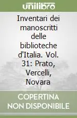 Inventari dei manoscritti delle biblioteche d‘Italia. Vol. 31 Prato, Vercelli, Novara Quantità Limitata