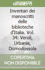 Inventari dei manoscritti delle biblioteche d‘Italia. Vol. 34 Veroli, Urbania, Domodossola Offerta Lampo
