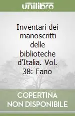 Inventari dei manoscritti delle biblioteche d‘Italia. Vol. 38 Fano Prezzo Scontato