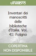 Inventari dei manoscritti delle biblioteche d‘Italia. Vol. 41 Foligno Affare