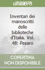 Popolare Inventari dei manoscritti delle biblioteche d‘Italia. Vol. 48 Pesaro