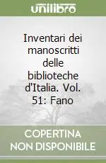 Offerta Limitata Inventari dei manoscritti delle biblioteche d‘Italia. Vol. 51 Fano