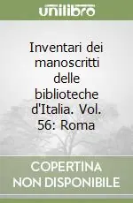 Solo Oggi Inventari dei manoscritti delle biblioteche d‘Italia. Vol. 56 Roma