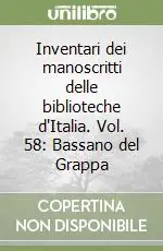 Professionale Inventari dei manoscritti delle biblioteche d‘Italia. Vol. 58 Bassano del Grappa