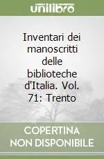 Inventari dei manoscritti delle biblioteche d‘Italia. Vol. 71 Trento Prezzo Scontato