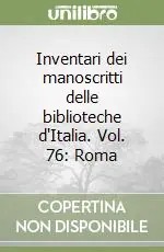 Inventari dei manoscritti delle biblioteche d‘Italia. Vol. 76 Roma Novità