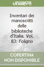 Spedito Oggi Inventari dei manoscritti delle biblioteche d‘Italia. Vol. 83 Foligno