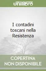 I contadini toscani nella Resistenza Di Tendenza