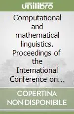 Computational and mathematical linguistics. Proceedings of the International Conference on Computational Linguistics. Vol. 1 Quantità Limitata