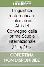Linguistica matematica e calcolatori. Atti del Convegno della prima Scuola internazionale (Pisa, 16 ottobre-6 novembre 1970) Ultime Pezzi