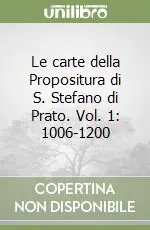 Le carte della Propositura di S. Stefano di Prato. Vol. 1 1006-1200 Miglior Prezzo