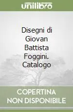 Disegni di Giovan Battista Foggini. Catalogo Professionale
