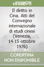 Non Perdere Il diritto in Cina. Atti del Convegno internazionale di studi cinesi (Venezia, 14-15 ottobre 1976)