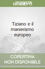 Tiziano e il manierismo europeo Spedito Oggi