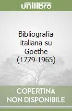 Reso Gratuito Bibliografia italiana su Goethe (1779-1965)