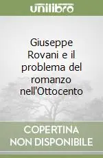 Offerta Lampo Giuseppe Rovani e il problema del romanzo nell‘Ottocento