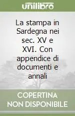 La stampa in Sardegna nei sec. XV e XVI. Con appendice di documenti e annali Prezzo Basso