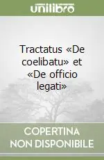 Tractatus «De coelibatu» et «De officio legati» Non Perdere