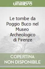 Prezzo Scontato Le tombe da Poggio Buco nel Museo Archeologico di Firenze